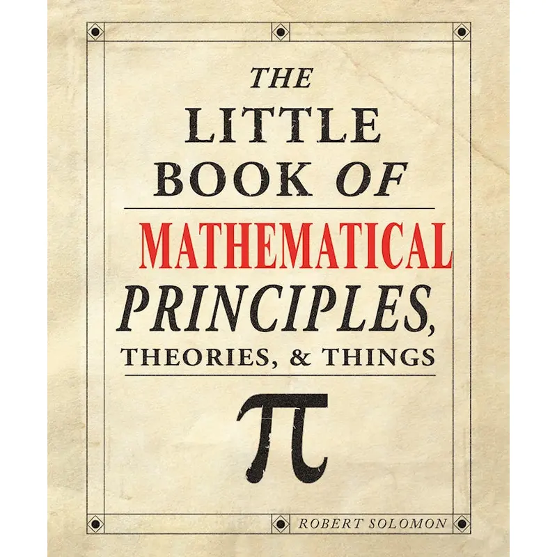 The Little Book of Mathematical Principles, Theories & Things