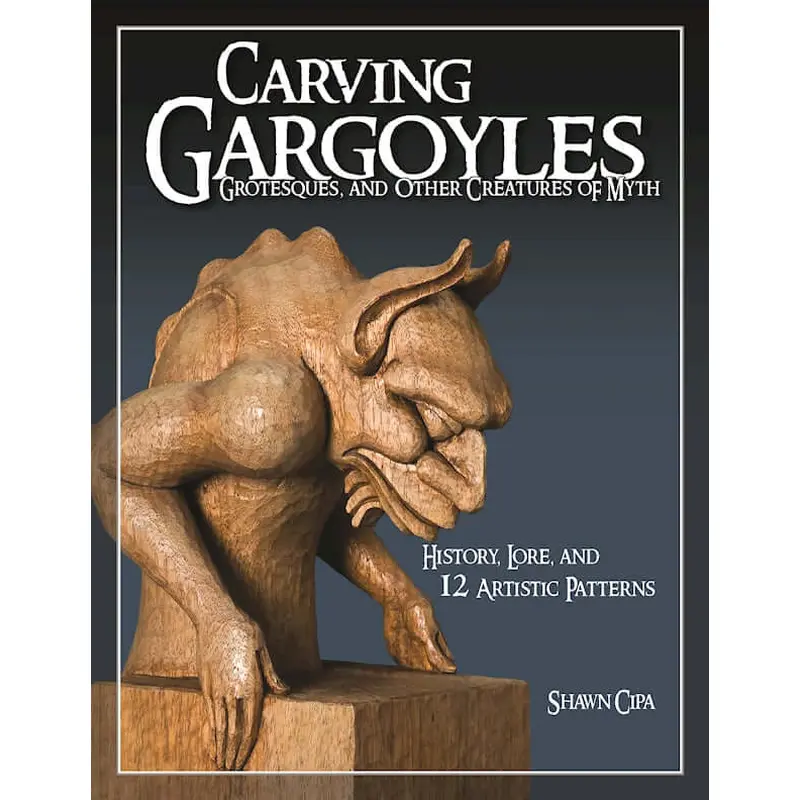 Carving Gargoyles, Grotesques, and Other Creatures of Myth